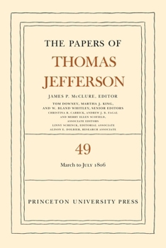 The Papers of Thomas Jefferson, Volume 49: 2 March to 10 July 1806