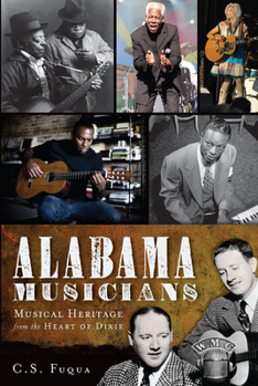Paperback Alabama Musicians:: Musical Heritage from the Heart of Dixie Book