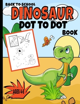 Paperback Back To School Dinosaur Dot To Dot Book: Join The Dots Activity Puzzle Book