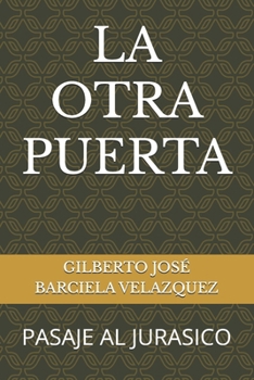 LA OTRA PUERTA: PASAJE AL JURASICO (Spanish Edition)