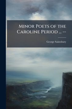 Minor Poets Of The Caroline Period ( 3 Volumes ) (BCL1-PR English Literature)