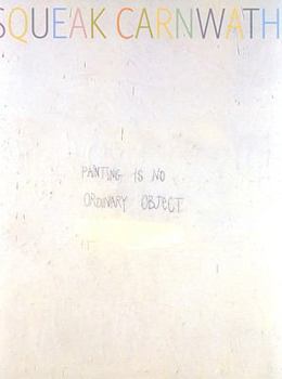 Hardcover Squeak Carnwath: Painting Is No Ordinary Object Book