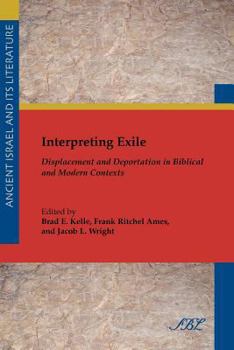 Interpreting Exile: Displacement and Deportation in Biblical and Modern Contexts - Book #10 of the Ancient Israel and Its Literature