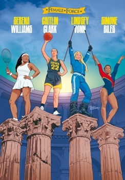 Female Force: Women in Sports: Lindsey Vonn, Simone Biles, Caitlin Clark & Serena Williams