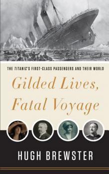 Hardcover Gilded Lives, Fatal Voyage: The Titanic, Her Passengers, and Their World [Large Print] Book
