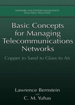Paperback Basic Concepts for Managing Telecommunications Networks: Copper to Sand to Glass to Air Book