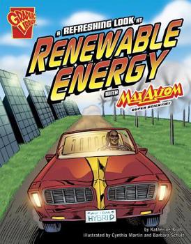A Refreshing Look at Renewable Energy With Max Axiom, Super Scientist (Graphic Science) - Book  of the Max Axiom