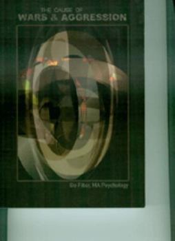 Paperback The Cause of Wars And Aggression: Book 1 (The Cause And Cure of Wars And Aggression) Book
