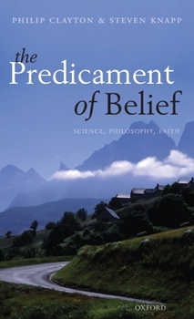 Hardcover Predicament of Belief: Science, Philosophy, Faith Book