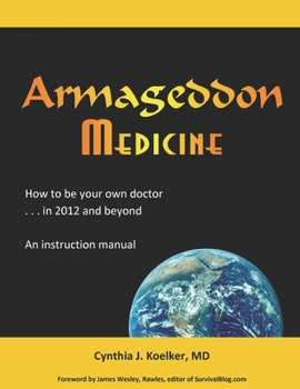 Paperback Armageddon Medicine: How to be your own doctor in 2012 and beyond. An instruction manual. Book