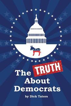 Paperback The Truth About Democrats: Gag Blank Book, Prank Joke Notebook, Sketchbook and Journal Book