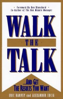 Hardcover Walk the Talk: And Get the Results You Want Book