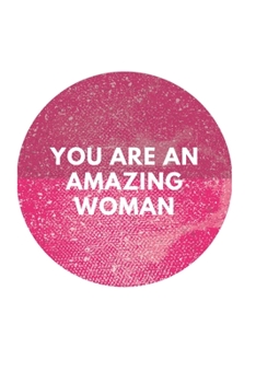 Paperback You are an Amazing Woman: Inspirational Gift for Women Lined Notebook Journal Book