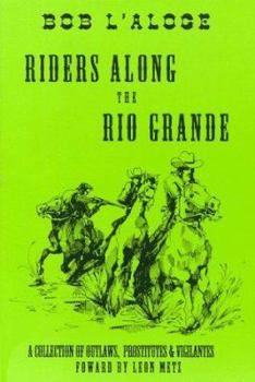 Paperback Riders Along the Rio Grande: A Collection of Outlaws, Prostitutes and Vigilantes Book