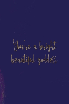 Paperback You're A Bright Beautiful Goddess: All Purpose 6x9 Blank Lined Notebook Journal Way Better Than A Card Trendy Unique Gift Purple Amethyst Goddess Book