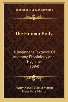 The Human Body: A Beginner's Textbook Of Anatomy, Physiology And Hygiene
