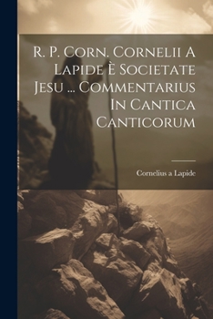 Paperback R. P. Corn. Cornelii A Lapide È Societate Jesu ... Commentarius In Cantica Canticorum [Italian] Book