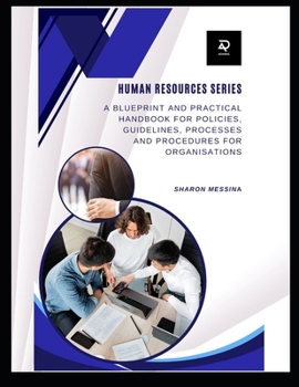 Paperback Human Resources Series: Blueprint and Practical Handbook for Policies, Guidelines, Processes and Procedures for Organisations Book
