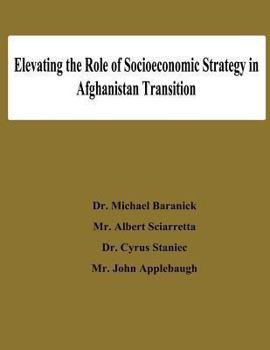 Paperback Elevating the Role of Socioeconomic Strategy in Afghanistan Transition Book