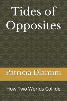 Paperback Tides of Opposites: How Two Worlds Collide Book