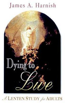 Paperback Dying to Live: A Lenten Study for Adults 2003 Book