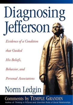 Hardcover Diagnosing Jefferson: Evidence of a Condition That Guided His Beliefs, Behavior, and Personal Associations Book
