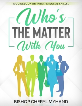 Paperback "Who;s The Matter With You": A Guidebook on Interpersonal Skills... Book