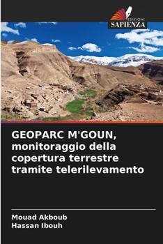GEOPARC M'GOUN, monitoraggio della copertura terrestre tramite telerilevamento (Italian Edition)