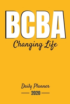 Paperback BCBA Changing Life Daily Planner 2020: Gift For Board Certified Behavior Analyst BCBA BCBA-D ABA BCaBA RBT Book