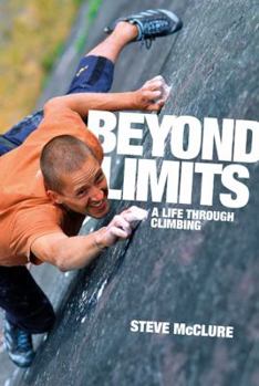 Hardcover Beyond Limits: A Life Through Climbing Book