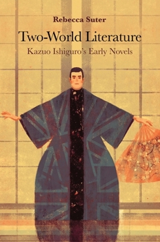 Hardcover Two-World Literature: Kazuo Ishiguro's Early Novels Book