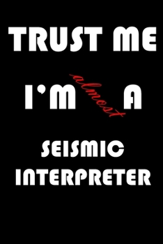 Paperback Trust Me I'm Almost Seismic interpreter: A Journal to organize your life and working on your goals: Passeword tracker, Gratitude journal, To do list, Book