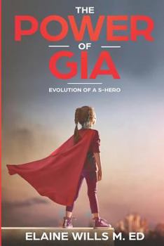 Paperback The Power of Gia: Evolution of a S-Hero Book