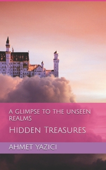 Paperback A Glimpse To The Unseen Realms: Hidden Treasures Book