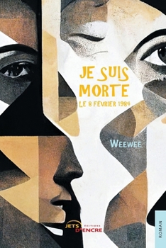 Je suis morte le 8 février 1984 (French Edition)