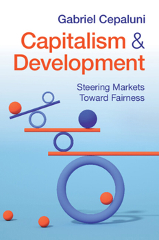 Paperback Capitalism and Development: Steering Markets Toward Fairness Book