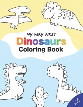 My Very First Dinosaur Coloring Book: For Toddlers and Kids from Ages 1-3 Years, easy to color, 39 big simple pictures, Kindergarten, Kita, Pre-School, 8.5 x 11
