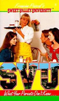 What Your Parents Don't Know... - Book #3 of the Sweet Valley University