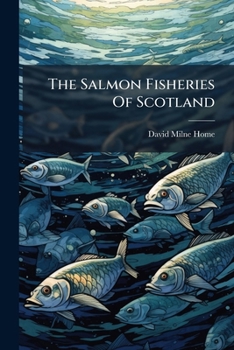 Paperback The Salmon Fisheries of Scotland... Book