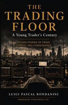 The Trading Floor: A Young Trader's Century
