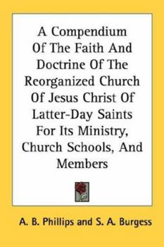 Paperback A Compendium Of The Faith And Doctrine Of The Reorganized Church Of Jesus Christ Of Latter-Day Saints For Its Ministry, Church Schools, And Members Book