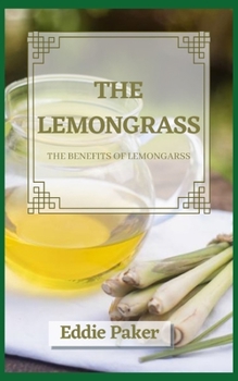 Paperback The Lemongrass: The benefits of lemongrass Book