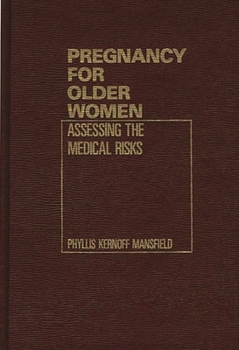 Hardcover Pregnancy for Older Women: Assessing the Medical Risks Book