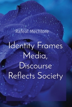 Paperback Identity Frames Media, Discourse Reflects Society Book