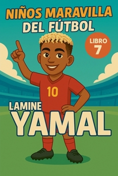 Niños Maravilla del Fútbol: Lamine Yamal (Football Wonderkids) (Spanish Edition)