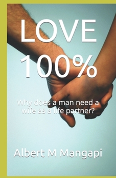 Paperback Love 100%: Why does a man need a wife as a life partner? Book