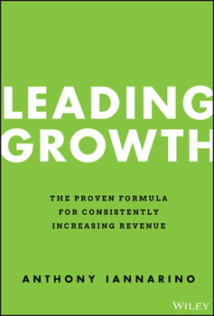 Hardcover Leading Growth: The Proven Formula for Consistently Increasing Revenue Book