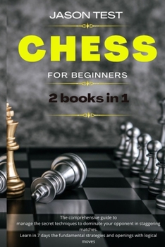 Paperback Chess for Beginners: The comprehensive guide to manage the secret techniques to dominate your opponent in staggering matches. Learn in 7 da [Large Print] Book