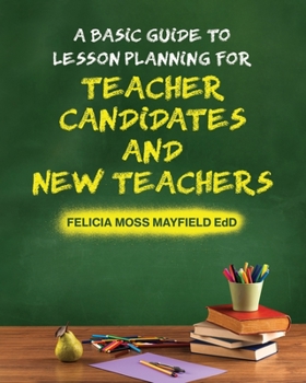 Paperback A Basic Guide to Lesson Planning for Teacher Candidates and New Teachers Book