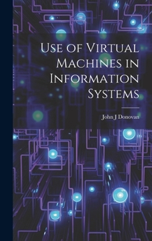 Hardcover Use of Virtual Machines in Information Systems Book